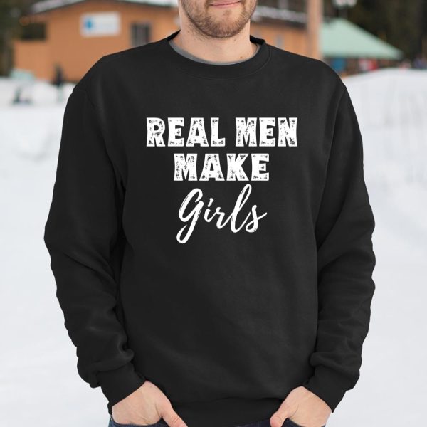 Mens Real Men Make Girls Funny New Dad Father Gifts T Shirt  Itees Global