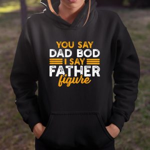 Mens You say Dad bod I say father figure T Shirt Itees Global 4