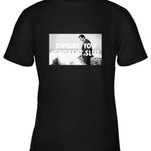 Michael Scott Dwight You Ignorant Slut Youth T-Shirt –