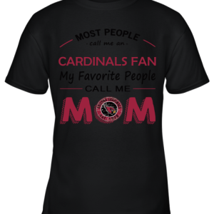 Most People Call Me Arizona Cardinals Fan Football Mom Youth T-Shirt –