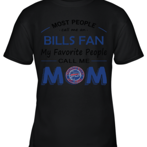 Most People Call Me Buffalo Bills Fan Football Mom Shirts Youth T-Shirt –
