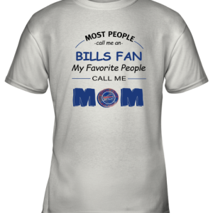 Most People Call Me Buffalo Bills Fan Football Mom Youth T-Shirt –