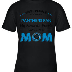 Most People Call Me Carolina Panthers Fan Football Mom Youth T-Shirt –