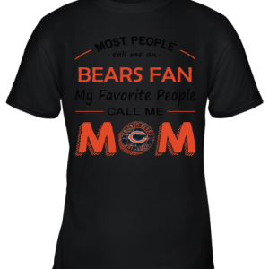Most People Call Me Chicago Bears Fan Football Mom Youth T-Shirt –