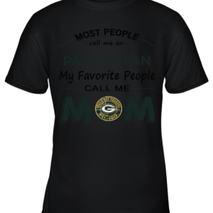 Most People Call Me Green Bay Packers Fan Football Mom Youth T-Shirt –
