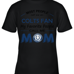 Most People Call Me Indianapolis Colts Fan Football Mom Youth T-Shirt –