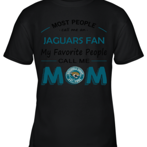 Most People Call Me Jacksonville Jaguars Fan Football Mom Youth T-Shirt –