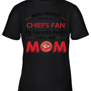 Most People Call Me Kansas City Chiefs Fan Football Mom Youth T-Shirt –
