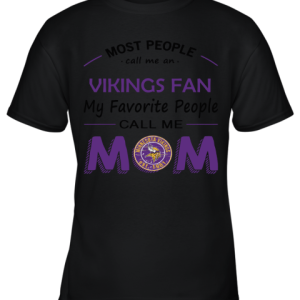 Most People Call Me Minnesota Vikngs Fan Football Mom Youth T-Shirt –