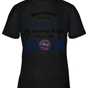 Most People Call Me New England Patriots Fan Football Mom Youth T-Shirt –