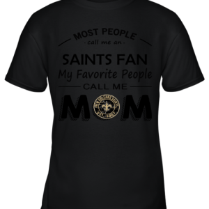 Most People Call Me New Orleans Saints Fan Football Mom Youth T-Shirt –