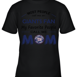 Most People Call Me New York Giants Fan Football Mom Youth T-Shirt –