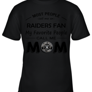 Most People Call Me Oakland Raiders Fan Football Mom Youth T-Shirt –