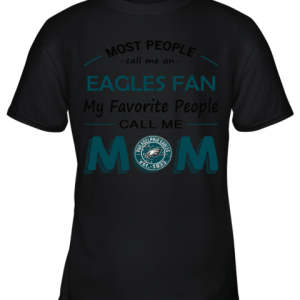Most People Call Me Phiadelphia Eagles Fan Football Mom Youth T-Shirt –