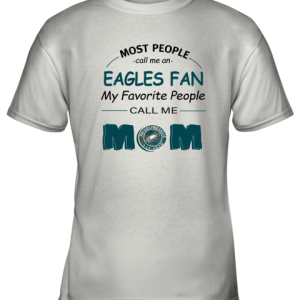 Most People Call Me Philadelphia Eagles Fan Football Mom Youth T-Shirt –