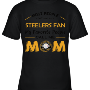 Most People Call Me Pittsburg Steelers Fan Football Mom Youth T-Shirt –