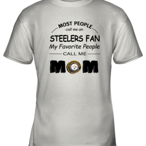 Most People Call Me Pittsburgh Steelers Fan Football Mom Youth T-Shirt –