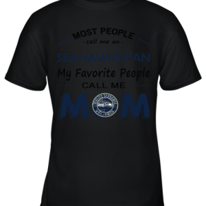 Most People Call Me Seattle Seahawks Fan Football Mom Youth T-Shirt –