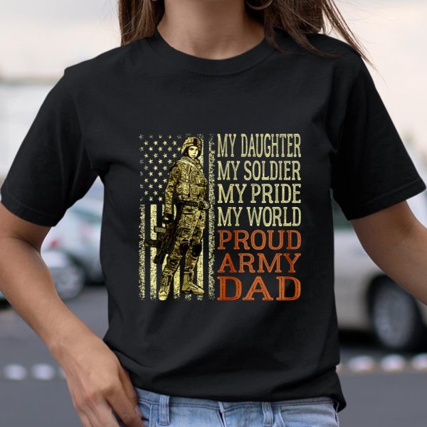 My Daughter My Soldier Hero Proud Army Dad Military Father T Shirt  Itees Global