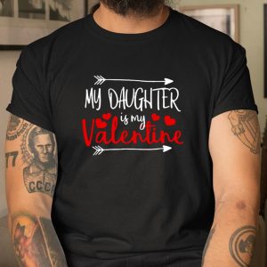 My Daughter is My Valentine Mommy Daddy Valentines Day Gift T Shirt Itees Global 3