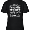 My Favorite Baseball Palyer Calls Me Cousin Heart Youth T-Shirt –