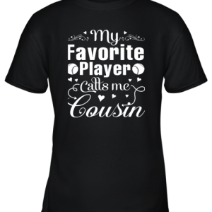 My Favorite Baseball Palyer Calls Me Cousin Heart Youth T-Shirt –