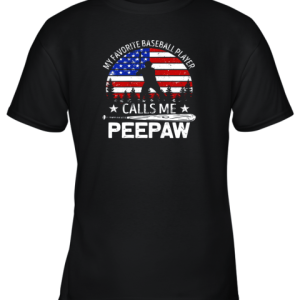 My Favorite Baseball Player Calls Me Peepaw 4th Of July Youth T-Shirt –