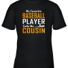 My Favorite Baseball Player Calls me Cousin Youth T-Shirt –