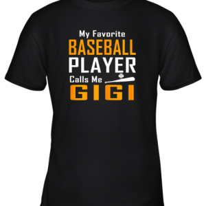 My Favorite Baseball Player Calls me Gigi Youth T-Shirt –