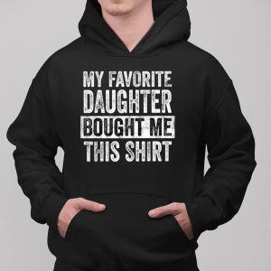 My Favorite Daughter Bought Me This Shirt Funny Dad Mom Shirt Itees Global 3