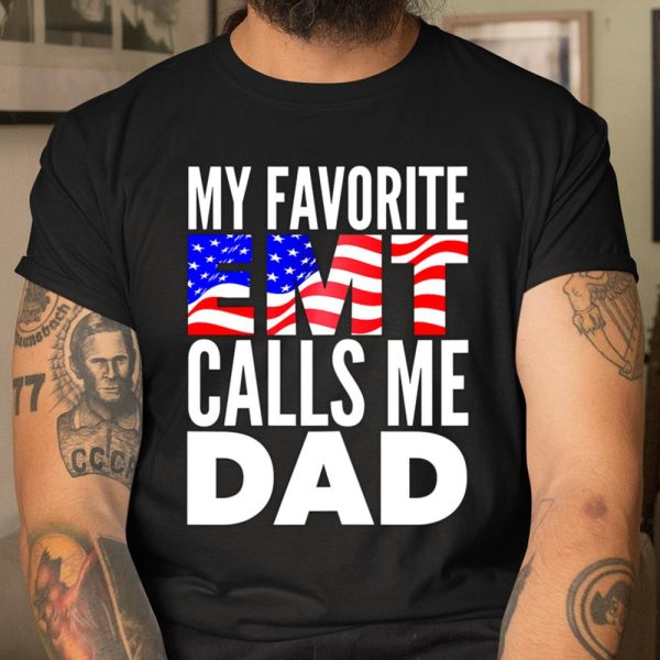 My Favorite EMT Calls Me Dad Proud EMT Dad Shirt Father T Shirt  Itees Global