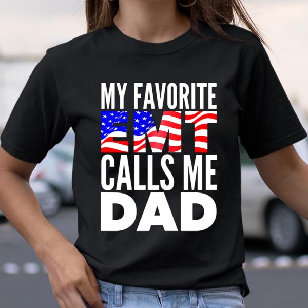 My Favorite EMT Calls Me Dad Proud EMT Dad Shirt Father T Shirt  Itees Global