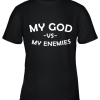My God Vs My Enemies Youth T-Shirt –