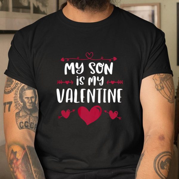 My Son Is My Valentine T Shirt Mom Dad Valentine s Day T Shirt  Itees Global