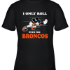 NFL Mickey Mouse I Only Roll With Denver Broncos Youth T-Shirt –