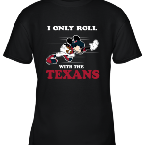 NFL Mickey Mouse I Only Roll With Houston Texans Youth T-Shirt –