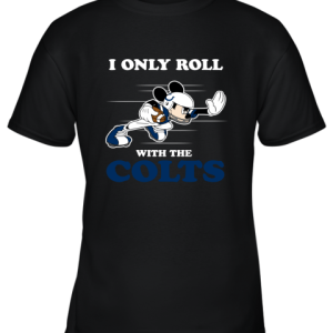 NFL Mickey Mouse I Only Roll With Indianapolis Colts Youth T-Shirt –