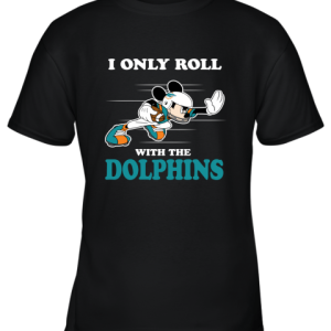 NFL Mickey Mouse I Only Roll With Miami Dolphins Youth T-Shirt –