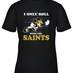 NFL Mickey Mouse I Only Roll With New Orleans Saints Youth T-Shirt –