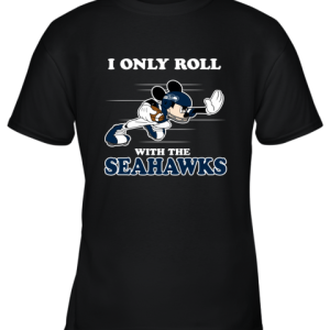 NFL Mickey Mouse I Only Roll With Seattle Seahawks Youth T-Shirt –