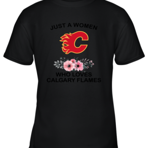 NHL Just A Woman Who Loves Calgary Flames Hockey Sports Youth T-Shirt –