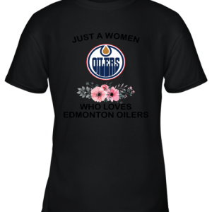 NHL Just A Woman Who Loves Edmonton Oilers Hockey Sports Youth T-Shirt –