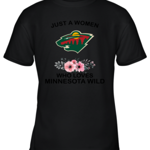 NHL Just A Woman Who Loves Minnesota Wild Hockey Sports Youth T-Shirt –