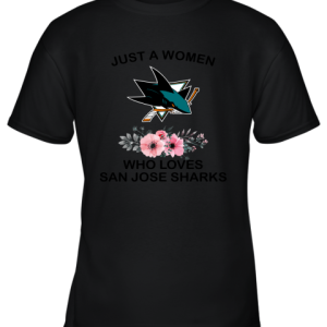 NHL Just A Woman Who Loves San Jose Sharks Hockey Sports Youth T-Shirt –