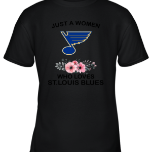 NHL Just A Woman Who Loves St.Louis Blues Hockey Sports Youth T-Shirt –