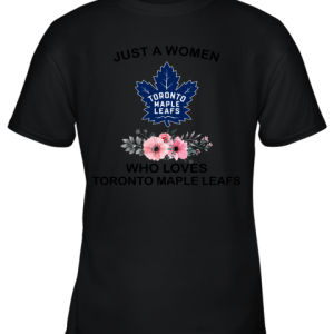 NHL Just A Woman Who Loves Toronto Maple Leafs Hockey Sports Youth T-Shirt –