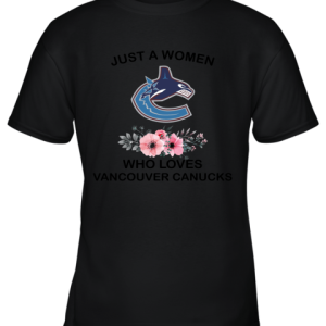 NHL Just A Woman Who Loves Vancouver Canucks Hockey Sports Youth T-Shirt –