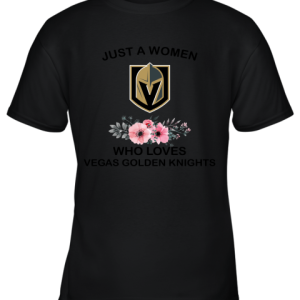 NHL Just A Woman Who Loves Vegas Golden Knights Hockey Sports Youth T-Shirt –