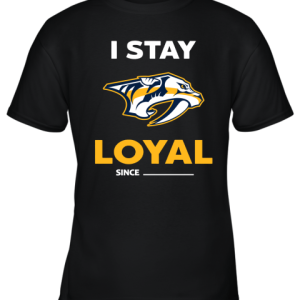Nashville Predators I Stay Loyal Since Personalized Youth T-Shirt –