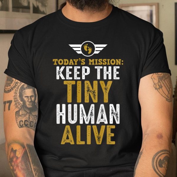 New Dad Shirts Funny Father Keep The Tiny Human Alive T Shirt  Itees Global